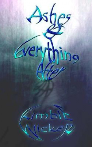 Knjiga Ashes & Everything After Kimble Wicker