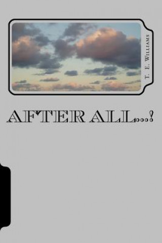 Knjiga After All...! T E Williams