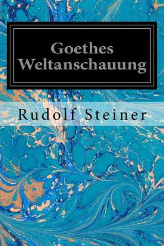 Kniha Goethes Weltanschauung Rudolf Steiner