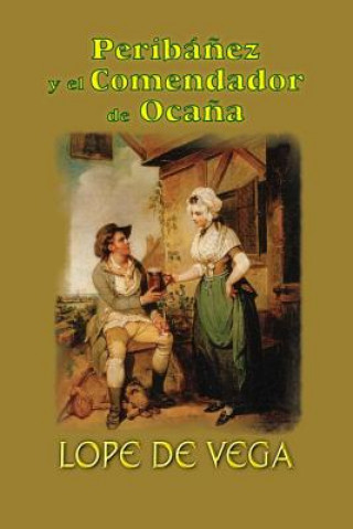 Könyv Peribá?ez y el comendador de Oca?a Lope De Vega