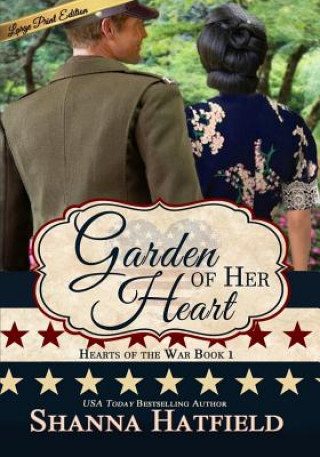 Kniha Garden of Her Heart: (Large Print) Shanna Hatfield