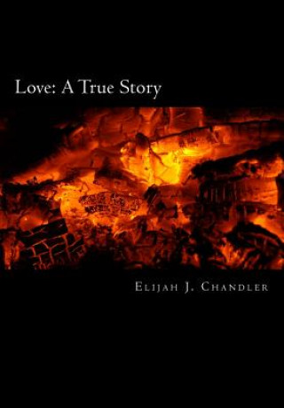 Kniha Love: A True Story Elijah J Chandler