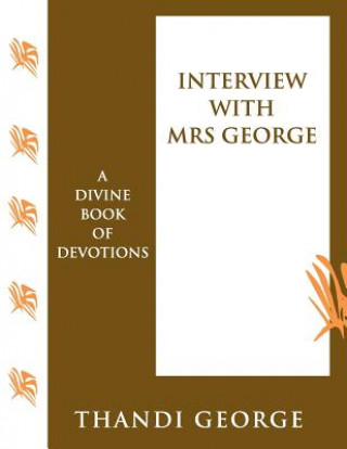 Könyv Interview with Mrs George: A Divine Book of Devotions Thandi George