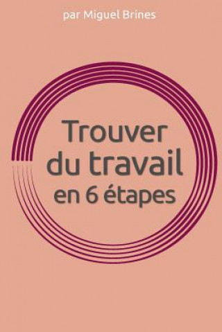 Kniha Trouver du travail en 6 etapes Miguel Brines