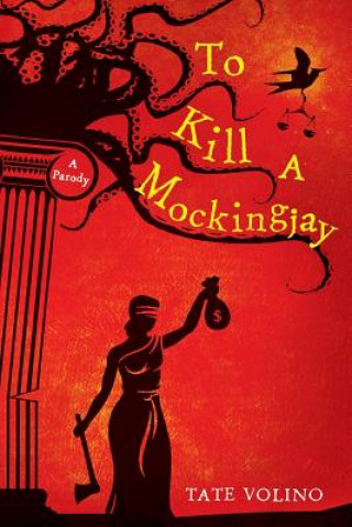 Книга To Kill A Mockingjay: A Parody Tate Volino