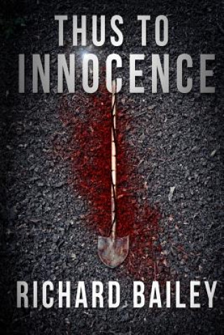 Knjiga Thus to Innocence Richard Bailey