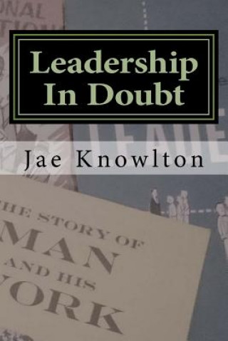 Kniha Leadership In Doubt: A Journey of Work and Faith Jae Knowlton