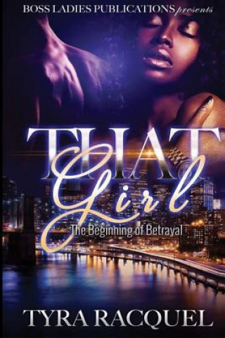 Kniha That Girl: The Beginning of Betrayal Tyra Racquel