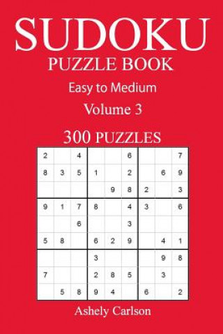 Könyv 300 Easy to Medium Sudoku Puzzle Book: Volume 3 Ashely Carlson