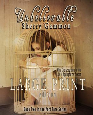 Kniha Unbelievable (LARGE PRINT EDITION) Contemporary Romantic Fiction Sherry Gammon