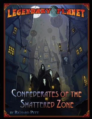 Kniha Legendary Planet: Confederates of the Shattered Zone Legendary Games