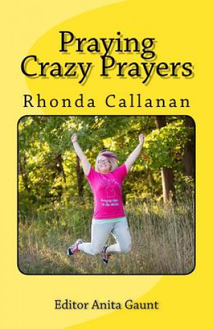 Knjiga Praying Crazy Prayers Rhonda Callanan