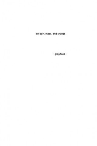 Könyv On Spin, Mass, and Charge Greg Feild