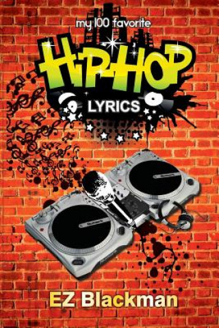 Buch My 100 Favorite Hip Hop Lyrics E Z Blackman