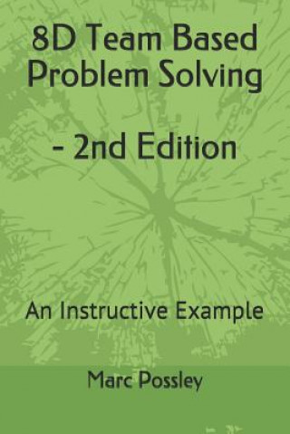 Książka 8D Team Based Problem Solving - 2nd Edition: An Instructive Example Marc Possley