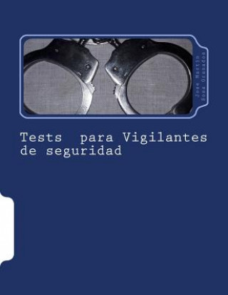 Könyv Tests para Vigilantes de seguridad: Libro de tests para la preparacion de vigilantes de seguridad Jose Martin Sosa Granados