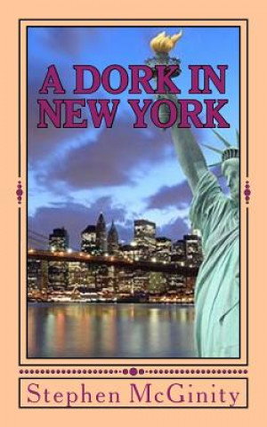 Kniha A Dork in New York - Part One MR Stephen McGinity