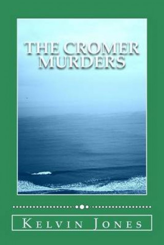 Könyv The Cromer Murders Kelvin I Jones