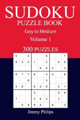 Carte 300 Easy to Medium Sudoku Puzzle Book: volume 1 Jimmy Philips