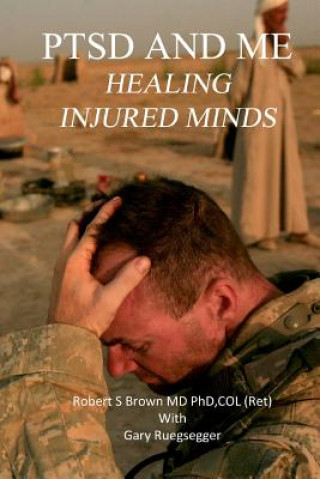 Carte PTSD and Me: Healing Injured Minds: True Stories about Attachments Ma Gary Ruegsegger