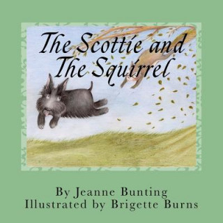 Könyv The Scottie and The Squirrel Jeanne Bunting