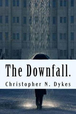 Книга The Downfall. Christopher N Dykes