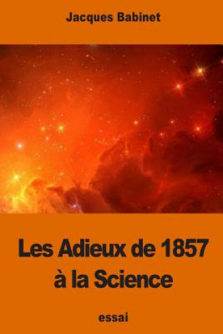 Kniha Les Adieux de 1857 ? la Science Jacques Babinet