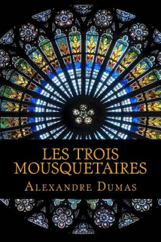 Könyv Les Trois Mousquetaires Alexandre Dumas