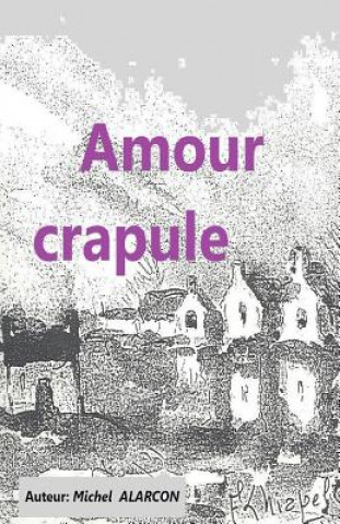 Kniha Amour crapule: Aventure M Michel Alarcon a