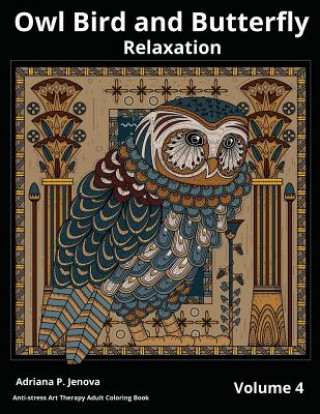 Könyv Owl Bird and Butterfly Coloring Books For Adults Relaxation: Art Therapy: (Anti-stress Art Therapy Adult Coloring Book Volume 4) Adriana P Jenova