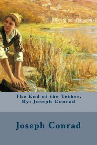 Book The End of the Tether. By: Joseph Conrad Joseph Conrad