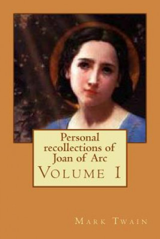 Carte Personal recollections of Joan of Arc: Volume 1 Mark Twain