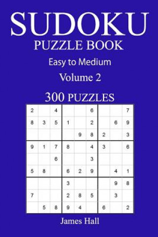 Kniha 300 Easy to Medium Sudoku Puzzle Book: Volume 2 James Hall