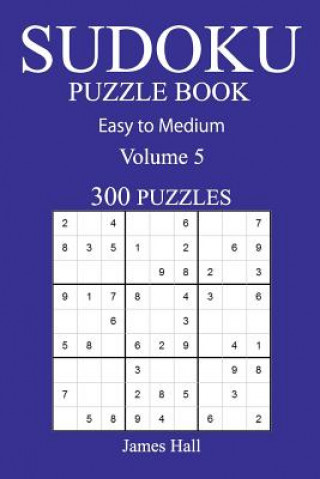 Książka 300 Easy to Medium Sudoku Puzzle Book: Volume 5 James Hall