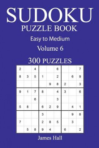 Buch 300 Easy to Medium Sudoku Puzzle Book: Volume 6 James Hall