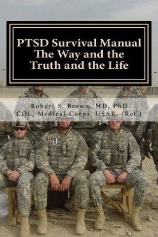 Książka PTSD Survival Manual: The Way and the Truth and the Life Robert S Brown MD Phd