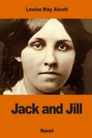Kniha Jack and Jill Louisa May Alcott