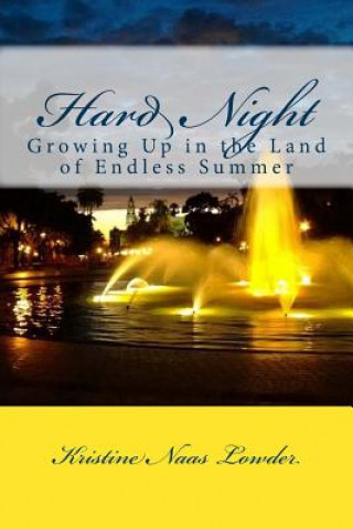 Knjiga Hard Night: Growing Up in the Land of Endless Summer Kristine Naas Lowder