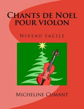 Carte Chants de Noel pour violon: Niveau facile Micheline Cumant