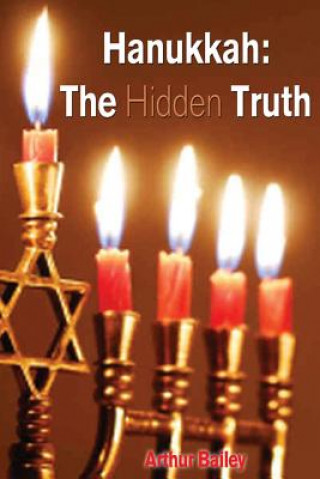 Kniha Hanukkah: The Hidden Truth Arthur Bailey
