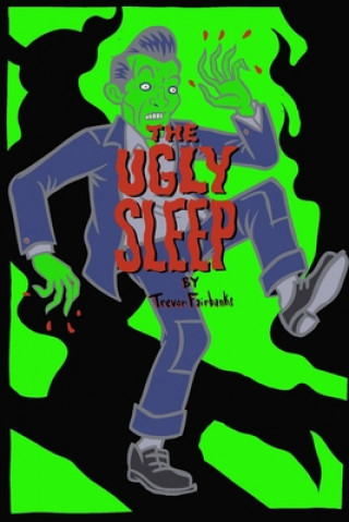 Książka The Ugly Sleep Trevor Fairbanks