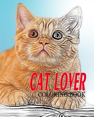 Könyv CAT LOVER Coloring Book: cat coloring book for adults Alexander Thomson