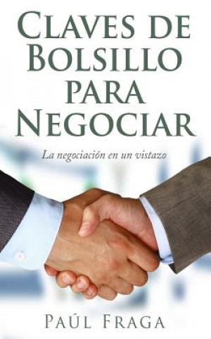 Kniha Claves de Bolsillo para Negociar: La negociación en un vistazo Paul Fraga