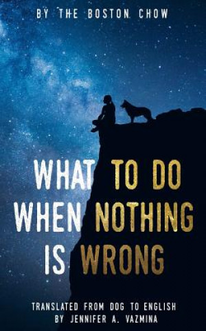 Knjiga What to Do When Nothing Is Wrong The Boston Chow