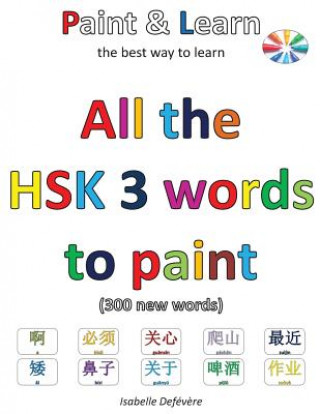 Kniha All the HSK 3 words to paint: Paint & Learn Isabelle Defevere