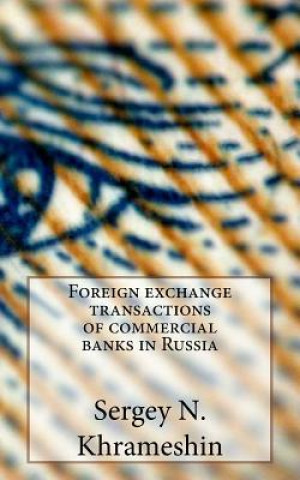 Könyv Foreign Exchange Transactions of Commercial Banks in Russia Sergey N Khrameshin