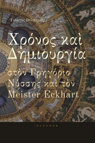 Könyv Time and Creation in Gregory of Nyssa and Meister Eckhart George Valsamis