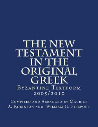 Carte The New Testament In The Original Greek: Byzantine Textform 2005/2010 God Compiled and Ar William G Pierpont