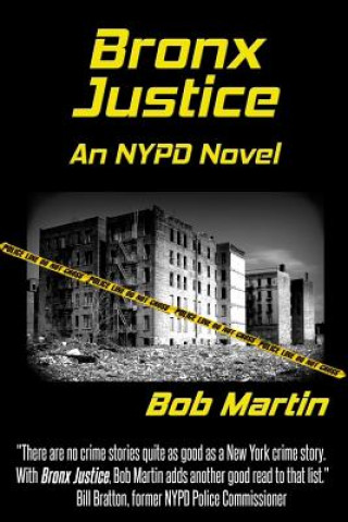 Książka Bronx Justice: A Novel Straight from the NYPD Files Bob Martin