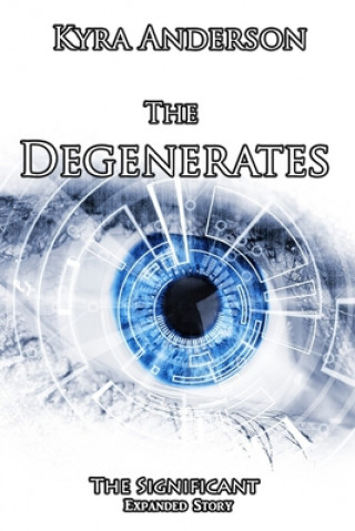 Carte The Degenerates: The Significant Expanded Story Kyra Anderson